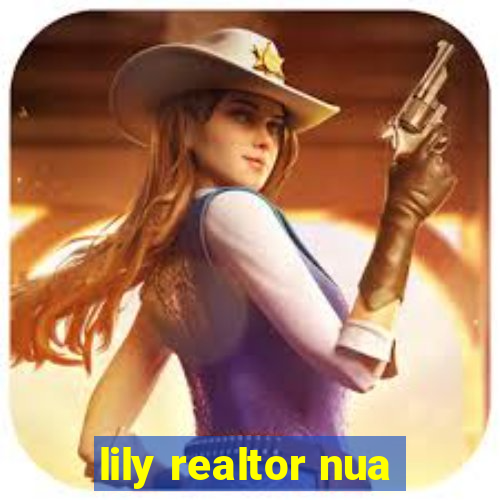 lily realtor nua